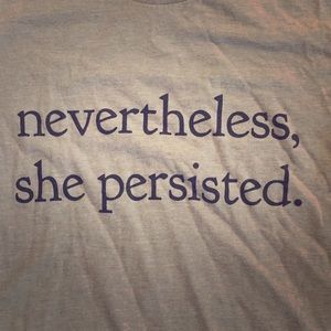 Nevertheless, she persisted. T-shirt